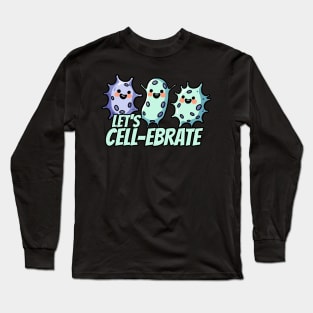 Lets Cell-ebrate Cell Celebrate Biology Humor Party Long Sleeve T-Shirt